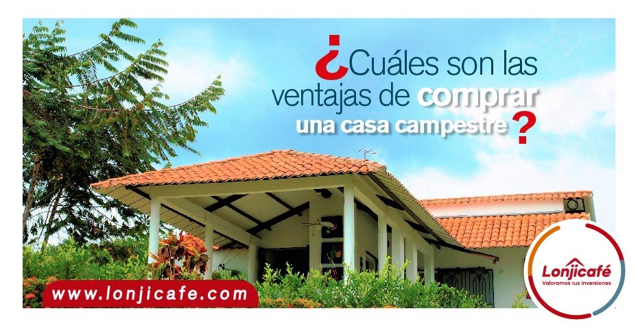 ¿Cuáles son las ventajas de comprar una casa campestre?