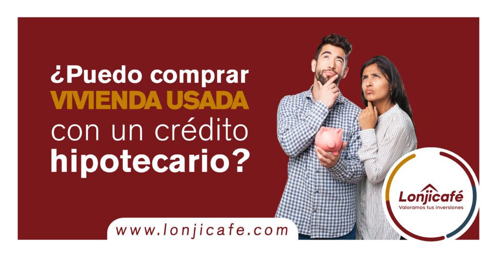 ¿Puedo comprar vivienda usada con un crédito hipotecario?