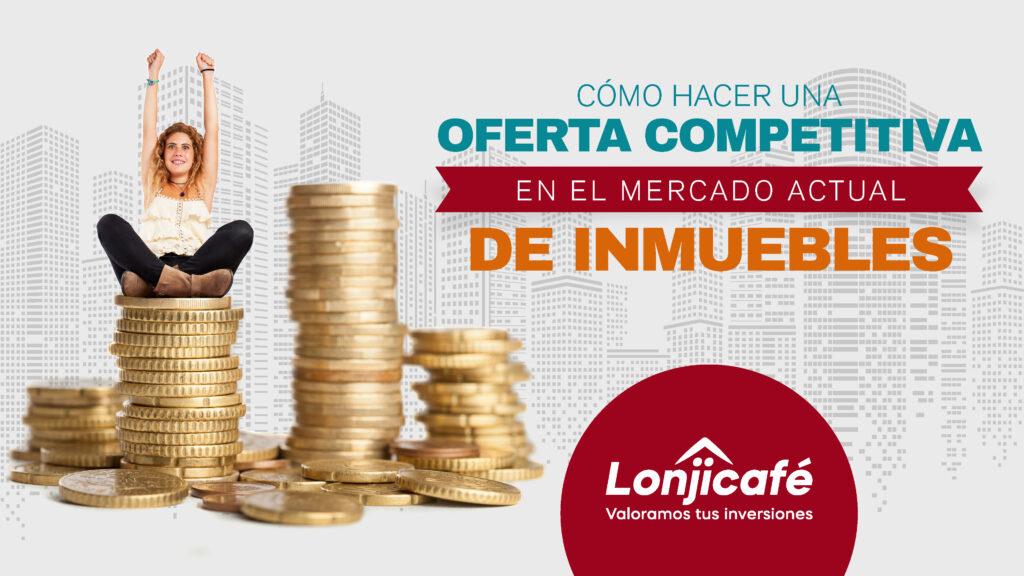 Cómo hacer una oferta competitiva en el mercado actual de inmuebles