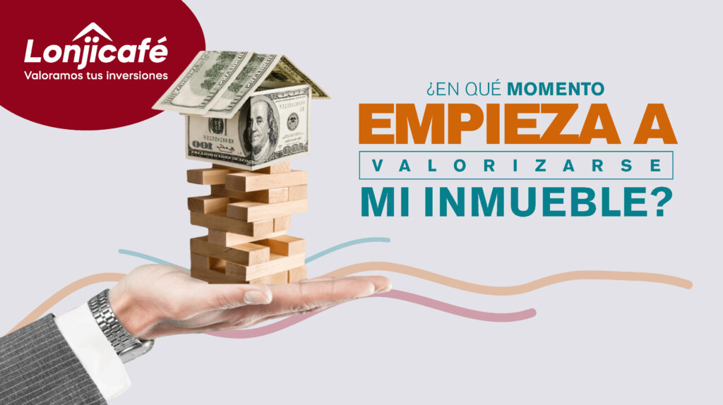 ¿En qué momento empieza a valorizarse mi inmueble?