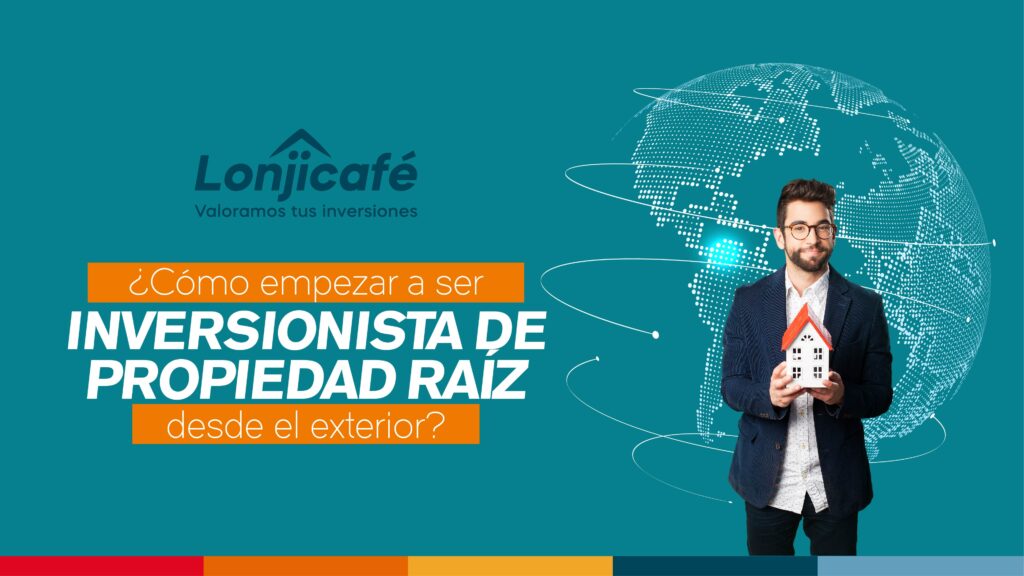 ¿Cómo empezar a ser inversionista de propiedad raíz desde el exterior?