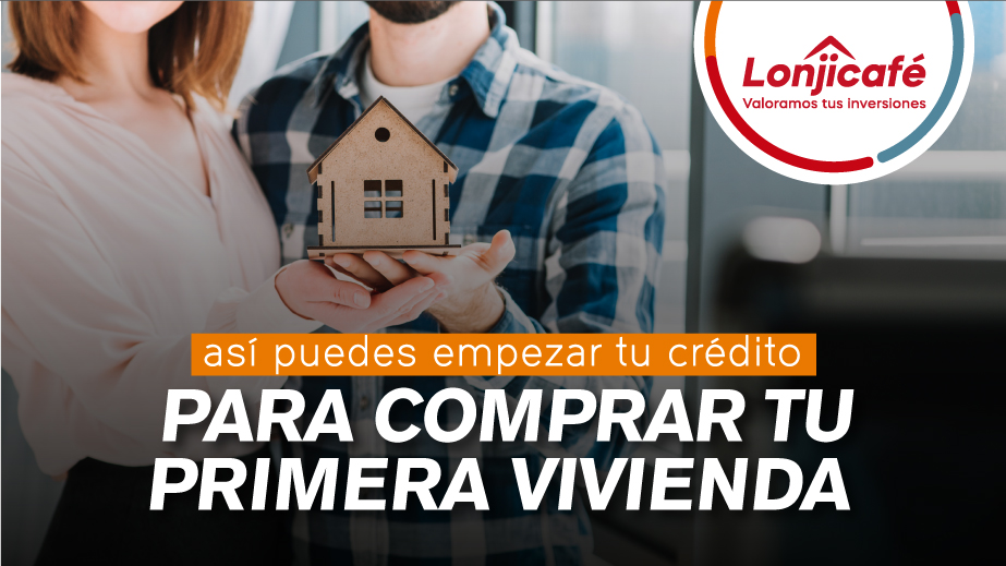 Así puedes empezar tu crédito para comprar tu primera vivienda