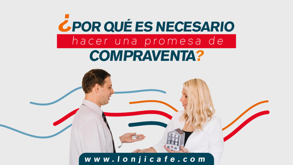 ¿Por qué es necesario hacer una promesa de compraventa?