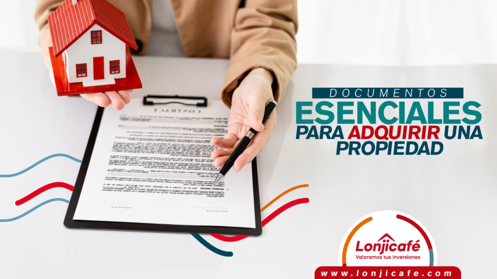 Documentos esenciales para adquirir una propiedad