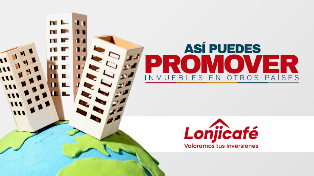 Así puedes promover inmuebles en otros países