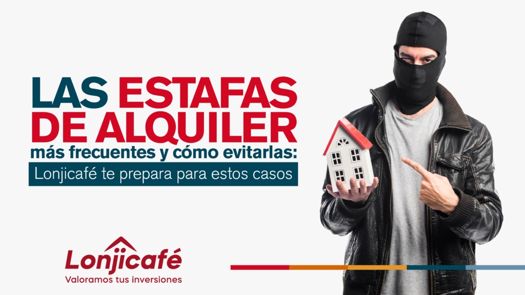 Las estafas de alquiler más frecuentes y cómo evitarlas: Lonjicafé te prepara para estos casos